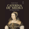 Caterina de’ Medici di Claudia Tripodi | 19/04/2024 | Il Timone Libri
