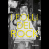 I folli del rock di Luca Garrò | 2/05/2024 | Il Timone Libri