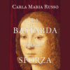La bastarda degli Sforza di Carla Maria Russo | Il Timone Libri